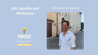 #052 - Stefan Leichsenring - Als Familie auf Weltreise