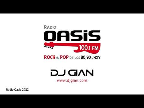 RADIO OASIS 100.1 - DJ GIAN - OASIS Rock & Pop SESSIONS (Pop Rock Español - Ingles 80's y 90's)