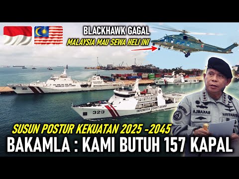 POSTUR KEKUATAN BARU !! BAKAMLA : KAMI BUTUH 157 KAPAL, MALAYSIA SEWA 28 HELI DARI ITALIA