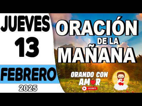 Oración de la Mañana de hoy Jueves 13 de Febrero de 2025