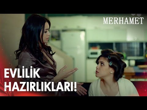 Şadiye'nin Evlilik Hazırlıkları! - Merhamet