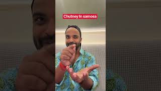 Chutney in Samosa ￼