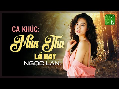 Mùa Thu Lá Bay (Tình Ca Phòng Trà Xưa) - Ngọc Lan x Quê Hương Việt Nam