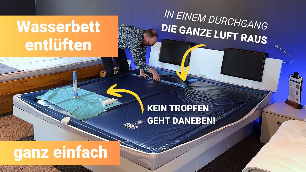 Video-Anleitung Wasserbett entlften