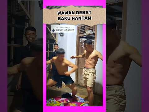 WAWAN DEBAT BAKU HANTAM #kkajhe #shorts