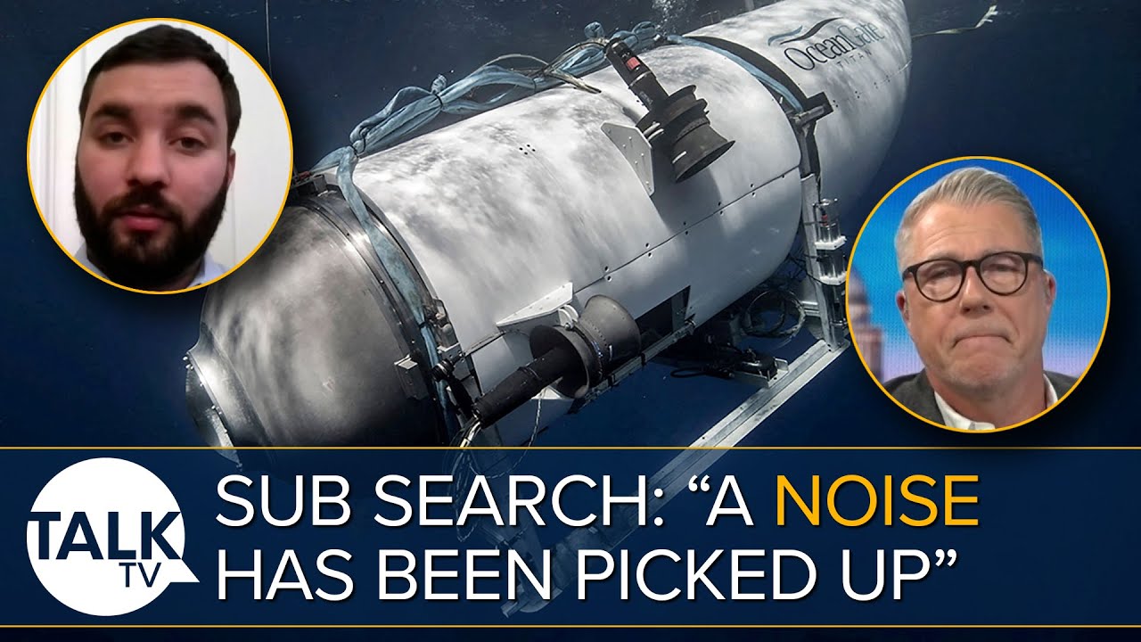 Titanic Sub Search: “A Noise Has Been Picked Up… We Don’t Know What It Is”
