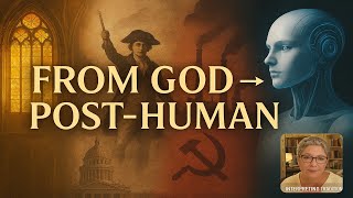 Four Revolutions That Took the West From God to PostHumanity