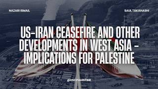US-Iran Ceasefire and other developments in West Asia - Implications for Palestine