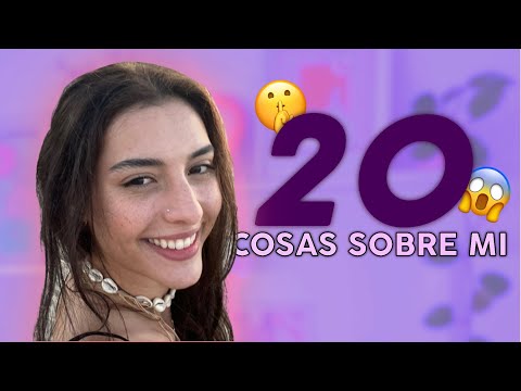 20 Cosas que NO SABÍAS sobre mi