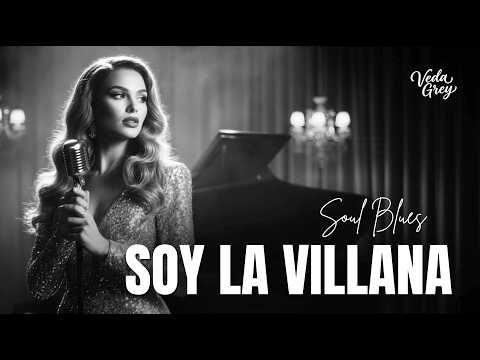 Soy la Villana | Spanish Soul Blues | Veda Grey