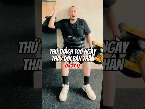 THỬ THÁCH 100 NGÀY THAY ĐỔI BẢN THÂN - [Ngày 1] #vinhgau94 #KOCVinhGau #GymPPC #ThuThach100Ngay