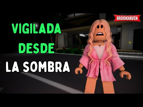 VIGILADA DESDE LA SOMBRA - Parte 1 | Mini Pelicula| Brookhaven rp🏡historia de roblox