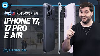 iPhone Air, iPhone 17 e iPhone 17 Pro: primeiras impressões