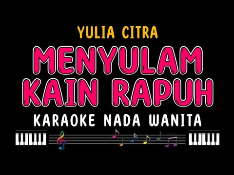 MENYULAM KAIN RAPUH - Karaoke Nada Wanita [ YULIA CITRA ]