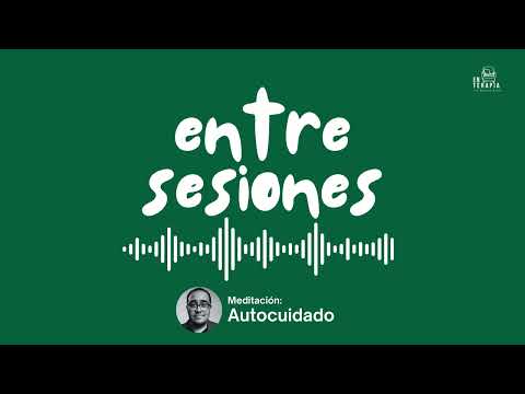 Entre sesiones: Meditación de Autocuidado