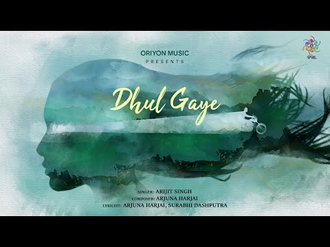 Dhul Gaye (Official Music Video) | Arijit Singh | Arjuna Harjai I Surabhi Dashputra I Oriyon Music