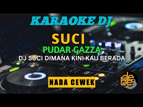 Dj Suci Dimana Kini Kau Berada Karaoke Remix Nada Cewek