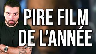 Je me suis infligé le pire film de l'année.