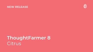 New Release | Introducing ThoughtFarmer 8 Citrus! Logo