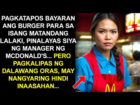 PAGKATAPOS BAYARAN ANG BURGER PARA SA ISANG MATANDANG LALAKI, PINALAYAS SIYA NG MANAGER NG MCDONALD'