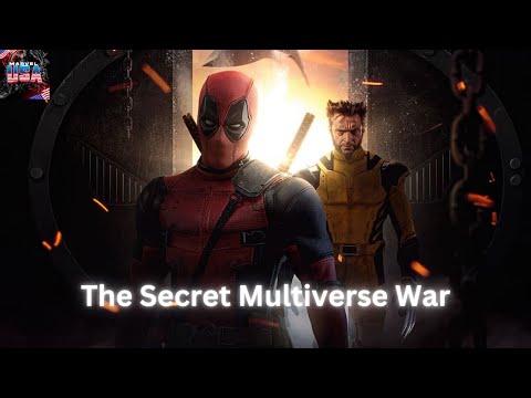 DEADPOOL & WOLVERINE: The Secret Multiverse War - How It Sets Up Avengers 5!