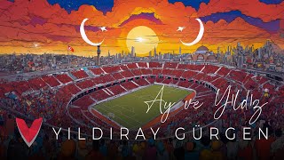 Ay ve Yıldız (Milli Takım Marşı) - Yıldıray Gürgen