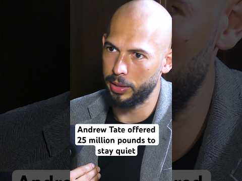 Andrew Tate offered 25,000,000 to stay quiet