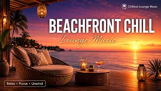 Beachfront Sunset Chill 🌅🌴 Chillout Lounge Music for Relax, Focus & Unwind