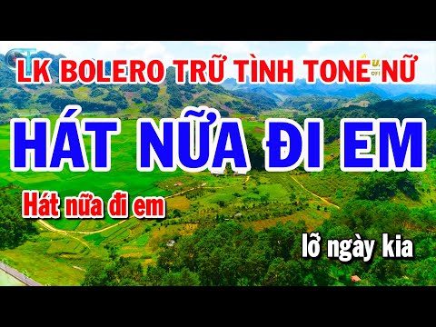 Liên Khúc Bolero Trữ Tình Tone Nữ – Hát Nữa Đi Em – Đường Tím Bằng Lăng