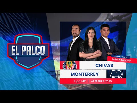 Chivas vs Monterrey | EL PALCO | Jornada 17 Apertura 2025 | Liga MX