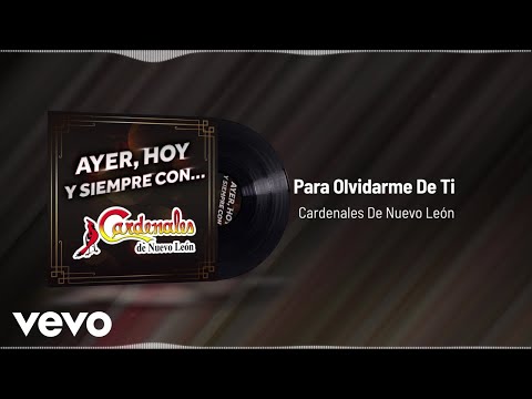 Cardenales De Nuevo León - Para Olvidarme De Ti (Audio)