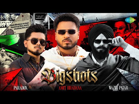 BIGSHOTS (Official Music Video) | Amit Bhadana, Paradox, Wazir Patar, Vaksh Vimal