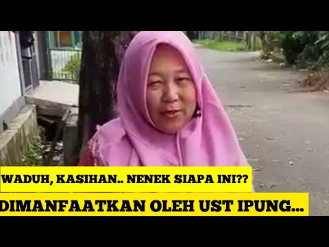 WADUH KASIHAN.. NENEK SIAPA INI? 'DIMANFAATKAN' UST IPUNG.