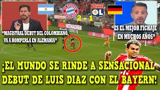 IMPRESIONADOS! PRENSA MUNDIAL SE RINDE a DEBUT de LUIS DIAZ BAYERN MUNICH vs LYON 2-1 HOY