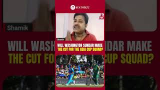 Will Washington Sundar make the cut for the Asia Cup squad? #ytshorts #trendingshorts