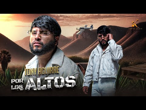 Tony Aguirre - Por Los Altos [Video Oficial]