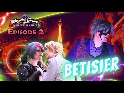 🔒 Miracle Dream : BEFORE - EPISODE 2 BETISIER 🔒 - Préquel Episode Spécial Paris - MIRACULOUS