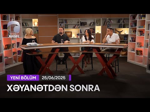 Xəyanətdən Sonra (385-ci Seriyanın müzakirəsi) - 25.06.2025