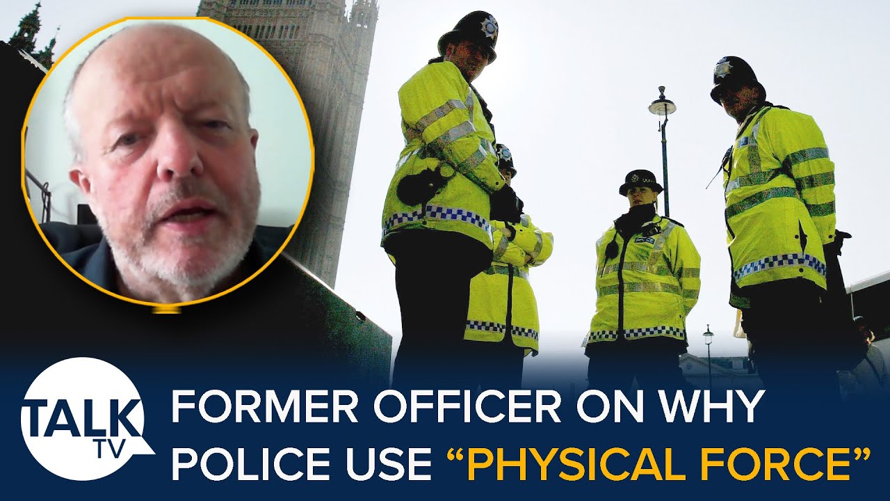 Former Detective Chief Inspector Explains Why Officers Use “Physical Force” During Arrests