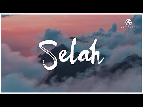 Selah | Musica Para Orar | Ambientes De Paz