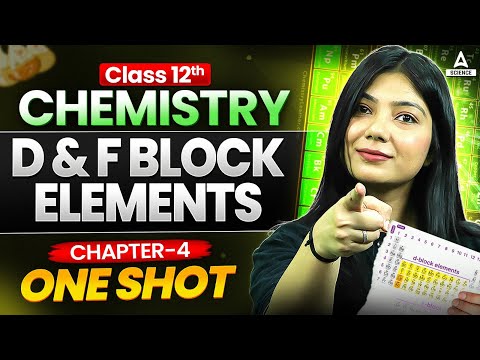 D and F Block Elements in One Shot | Class 12 Chemistry Chapter 4 | Board Exam 2026