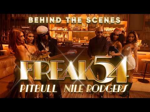 Pitbull, Nile Rodgers - Freak 54 (Freak Out) (Behind the Scenes)