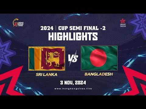Hong Kong Sixes Match 26 Highlights Cup Semi Final 2 (Sri Lanka vs Bangladesh)