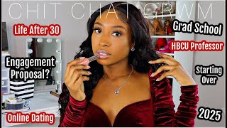 CHITCHAT GRWM Engagement 💍 Modern Dating Over 30 STORYTIME, STEM Career Self Improvement Life Update