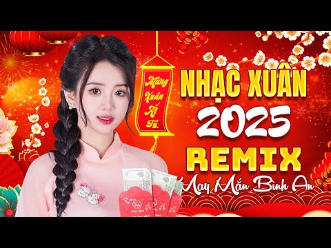 Thì Thầm Mùa Xuân, Mùa Xuân Ơi Remix | Nhạc Xuân 2025 Remix, Chúc Mừng Năm Mới Đón Tết Ất Tỵ 2025