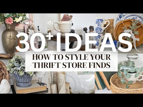 30+ Best Thrifted Finds Styled to Perfection • Budget-Friendly Home Decor Tips • DIY Thrift Flips