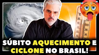 CALOR EXTREMO NO INVERNO E CICLONE EXTRATROPICAL NO BRASIL!