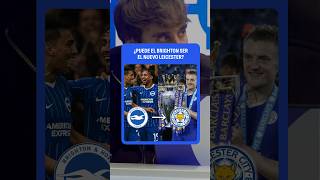 👀 ¿Puede el Brighton convertirse en el nuevo Leicester? La gran revelación de la Premier League