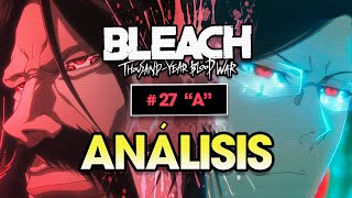 ANÁLISIS ARCO FINAL de BLEACH EPISODIO #27 [A] | EL DESPERTAR DE YHWACH Y URYU, CAÍDA ESCUADRÓN CERO