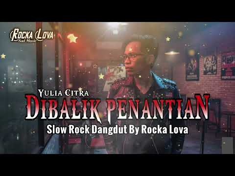 Slow Rock Dangdut Terbaru 2026 🎵 Dibalik Penantian - Rocka Lova Cover Yulia Citra